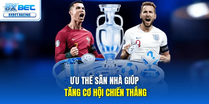 Ưu thế sân nhà giúp tăng cơ hội chiến thắng